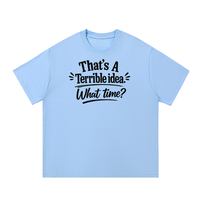 Terrible Idea Tee Shirt