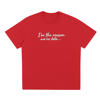I'm The Reason Tee Shirt