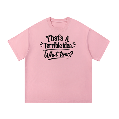 Terrible Idea Tee Shirt