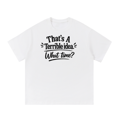 Terrible Idea Tee Shirt