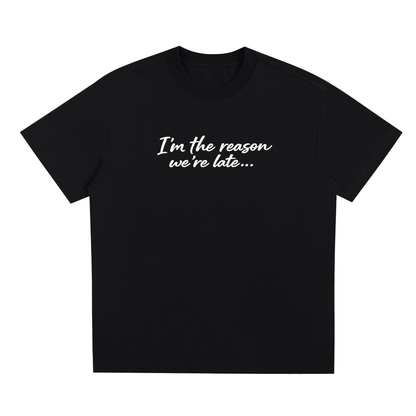 I'm The Reason Tee Shirt